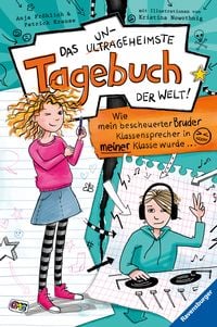 Produktbild: Das ungeheimste Tagebuch der Welt! Band 1: Wie mein bescheuerter Bruder Klassensprecher in meiner Klasse wurde