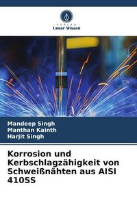Produktbild: Korrosion und Kerbschlagz&auml;higkeit von Schwei&szlig;n&auml;hten aus AISI 410SS