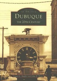 Bild vom Artikel Dubuque: The Twentieth Century vom Autor John Tigges