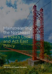 Produktbild: Mainstreaming the Northeast in India&rsquo;s Look and Act East Policy