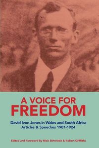 Produktbild: A VOICE FOR FREEDOM David Ivon Jones in Wales and South Africa Articles & Speeches 1901-1924