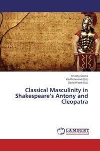 Produktbild: Classical Masculinity in Shakespeare's Antony and Cleopatra
