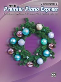 Produktbild: Alexander, D: Premier Piano Express -- Christmas, Bk 3