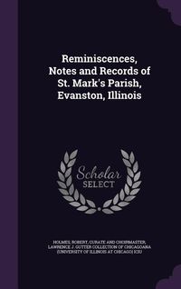Produktbild: Reminiscences, Notes and Records of St. Mark's Parish, Evanston, Illinois