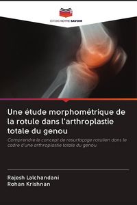 Produktbild: Une &eacute;tude morphom&eacute;trique de la rotule dans l'arthroplastie totale du genou