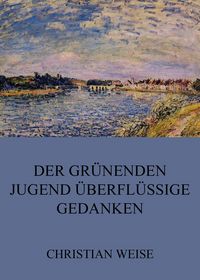 Produktbild: Der gr&uuml;nenden Jugend &uuml;berfl&uuml;ssige Gedanken