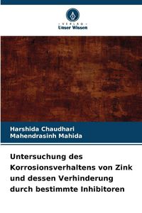 Produktbild: Untersuchung des Korrosionsverhaltens von Zink und dessen Verhinderung durch bestimmte Inhibitoren