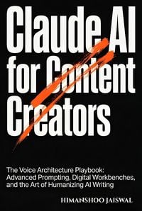 Produktbild: Claude AI for Content Creators: The Voice Architecture Playbook: Advanced Prompting, Digital Workbenches, and the Art of Humanizing AI Writing