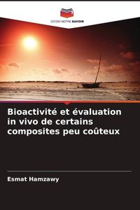 Produktbild: Bioactivit&eacute; et &eacute;valuation in vivo de certains composites peu co&ucirc;teux