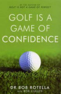 Produktbild: Rotella, B: Golf is a Game of Confidence
