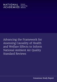 Produktbild: Advancing the Framework for Assessing Causality of Health and Welfare Effects to Inform National Ambient Air Quality Standard Reviews
