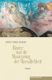 Bild vom Artikel Kinare und die Umarmung der Unendlichkeit vom Autor Birgit Singh-Heinike