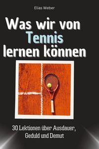 Produktbild: Was wir von Tennis lernen k&ouml;nnen