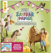 Mein Zauberpapier Freundebuch Süße Pferde von Melanie Kraft