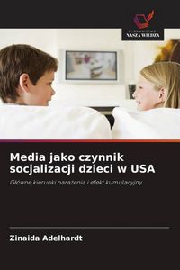 Produktbild: Media jako czynnik socjalizacji dzieci w USA