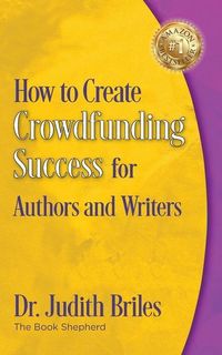 Produktbild: How to Create Crowdfunding Success for Authors and Writers