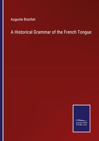 Produktbild: A Historical Grammar of the French Tongue