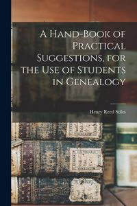 Produktbild: A Hand-book of Practical Suggestions, for the use of Students in Genealogy