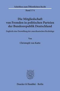 Produktbild: Die Mitgliedschaft von Fremden in politischen Parteien der Bundesrepublik Deutschland.