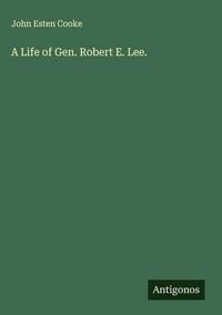 Produktbild: A Life of Gen. Robert E. Lee.