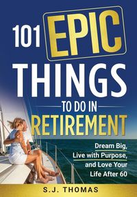 Produktbild: 101 Epic Things To Do in Retirement