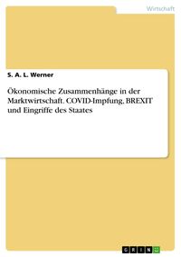 Produktbild: &Ouml;konomische Zusammenh&auml;nge in der Marktwirtschaft. COVID-Impfung, BREXIT und Eingriffe des Staates