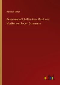 Produktbild: Gesammelte Schriften &uuml;ber Musik und Musiker von Robert Schumann