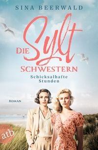 Produktbild: Die Sylt-Schwestern &ndash; Schicksalhafte Stunden