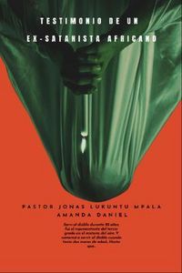 Produktbild: Testimonio De Un Ex-Satanista Africano - Pastor Jonas Lukuntu Mpala Amanda Daniel