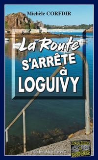 Produktbild: La route s'arr&ecirc;te &agrave; Loguivy-de-la-Mer