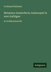 Produktbild: Moisasurs Zauberfluch; Zauberspiel in zwei Aufz&uuml;gen