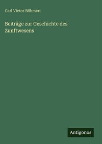 Produktbild: Beitr&auml;ge zur Geschichte des Zunftwesens