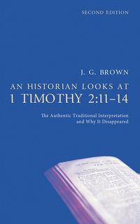 Produktbild: An Historian Looks at 1 Timothy 2:11-14, Second Edition