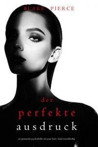 Produktbild: Der Perfekte Ausdruck (Ein spannender Psychothriller mit Jessie Hunt-Band Einunddrei&szlig;ig)