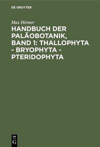 Produktbild: Handbuch der Pal&auml;obotanik, Band 1: Thallophyta - Bryophyta - Pteridophyta