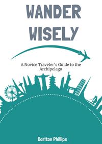 Produktbild: Wander Wisely: A Novice Traveler's Guide to the Archipelago