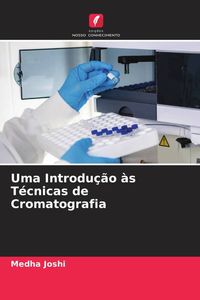 Produktbild: Uma Introdu&ccedil;&atilde;o &agrave;s T&eacute;cnicas de Cromatografia