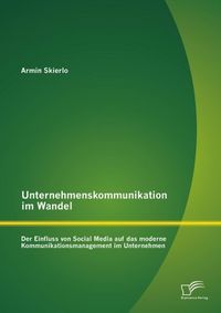 Produktbild: Unternehmenskommunikation im Wandel - Der Einfluss von Social Media auf das moderne Kommunikationsmanagement im Unternehmen