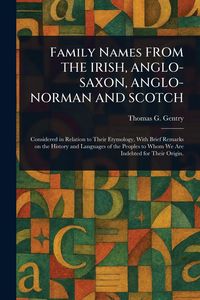 Produktbild: Family Names from The Irish, Anglo-Saxon, Anglo-Norman and Scotch