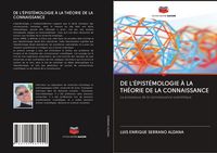 Produktbild: De L'&eacute;pist&eacute;mologie &Agrave; La Th&eacute;orie De La Connaissance