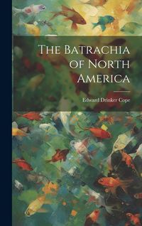 Produktbild: The Batrachia of North America