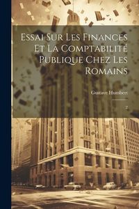Produktbild: Essai sur les finances et la comptabilit&eacute; publique chez les Romains