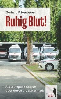 Produktbild: Ruhig Blut! Als Blutspendedienst quer durch die Steiermark