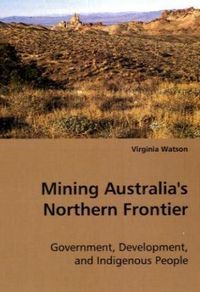 Produktbild: Watson, V: Mining Australia's Northern Frontier