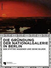 Produktbild: Die Gr&uuml;ndung der Nationalgalerie in Berlin