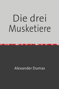 Bild vom Artikel Die drei Musketiere vom Autor Alexander Dumas