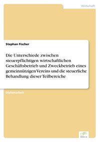 Produktbild: Die Unterschiede zwischen steuerpflichtigen wirtschaftlichen Gesch&auml;ftsbetrieb un