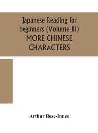 Produktbild: Japanese Reading For Beginners (Volume Iii) More Chinese Characters