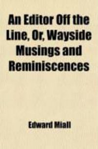 Produktbild: An Editor Off the Line, Or, Wayside Musings and Reminiscences