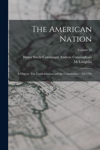 Produktbild: The American Nation: A History; The Confederation and the Constitution 1783-1789; Volume 10